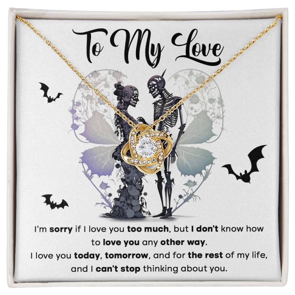 My Love Love To Much | Love Knot