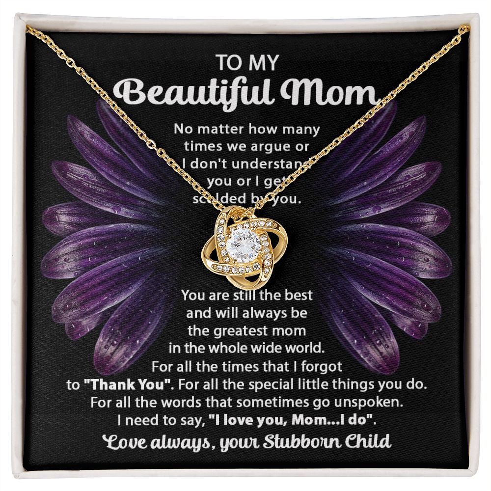 To Mom from Your Stubborn Child | Love Knot