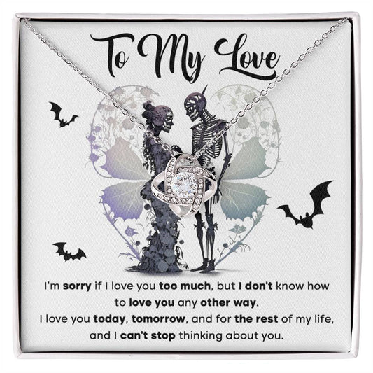 My Love Love To Much | Love Knot